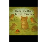 Hazel the Brave Little Dormouse: and Other Stories