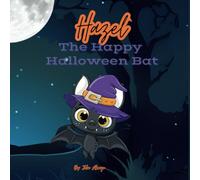 Hazel The Happy Halloween Bat: A cute story about a bat who turns a Halloween celebration into seasonal festivals.