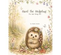 Hazel the Hedgehog: I'm Just Being Me!
