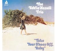 Hazell, Eddie Trio - Take Your Shoes Off Baby