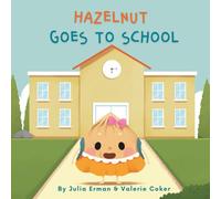 Hazelnut Goes to School: A short story about a young girl with special needs learning about her first day of school
