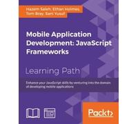 Hazem Saleh Ethan Holmes Tom B Mobile Application Development: JavaScr (Digital)