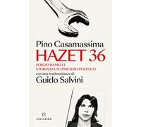 HAZET 36. SERGIO RAMELLI. STORIA DI UN OMICIDIO POLITICO - CASAMASSIMA PINO -