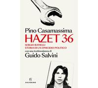 HAZET 36. SERGIO RAMELLI. STORIA DI UN OMICIDIO POLITICO - CASAMASSIMA PINO -