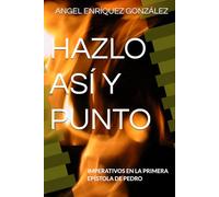 HAZLO ASÍ Y PUNTO: IMPERATIVOS EN LA PRIMERA EPÍSTOLA DE PEDRO