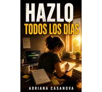 Hazlo todos los días: Crea disciplina sin depender de la motivación: 3