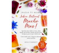 ¡Hazlo tú mismo: jabón natural y mucho más!: Aprenda a hacer jabón en barra, jabón líquido, gel de baño, champú, gel para bebés, detergente para la ropa y mucho más