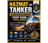 HAZMAT AND TANKER ENDORSEMENT STUDY GUIDE 2026-2027: Answer More Than 1000 Questions with Clear Explanations in Your First Attempt