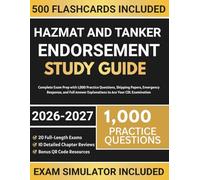 Hazmat and Tanker Endorsement Study Guide: Complete Exam Prep with 1,000 Practice Questions, Shipping Papers, Emergency Response, and Full Answer Explanations to Ace Your CDL Examination