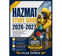Hazmat Study Guide 2026-2027: From Hazard Recognition to Emergency Response: Your Complete Roadmap to Certification and Workplace Safety