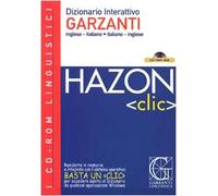 Hazon clic. Dizionario interattivo Garzanti inglese-italiano, italiano-inglese. CD-ROM
