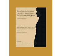 Hazrat Aisha (RA) Was 29 At The Time Of Her Marriage Ñ Not 19, And Certainly Not 6: An Evidence-Based Reassessment
