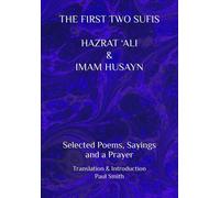 Hazrat 'Ali Ima THE FIRST TWO SUFIS HAZRAT ‘ALI & IMAM HUSAYN: Selec (Tascabile)