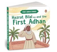 Hazrat Bilal (Ra) and the First Adhan: First Quran Stories an Illustrated Story Book for Kids Values of Islam and the Holy Quran Ages 5+ [Penguin Early Learning Series]