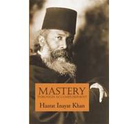 Hazrat Inayat Khan Mastery Through Accomplishment (Tascabile)