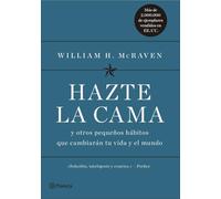 Hazte la cama: Y otros pequeños hábitos que cambiarán tu vida y el mundo