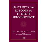 Hazte rico con el poder de tu mente subconsciente