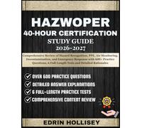 HAZWOPER 40-HOUR CERTIFICATION STUDY GUIDE 2026-2027: Comprehensive Review of Hazard Recognition, PPE, Air Monitoring, Decontamination, and Emergency ... 6 Full-Length Tests and Detailed Rationales