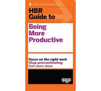 HBR Guide to Being More Productive