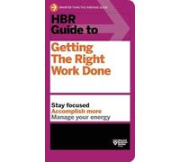 Harvard Busines HBR Guide to Getting the Right Work Done (HBR Guide (Tascabile)