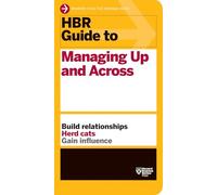 HBR Guide to Managing Up and Across