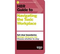 Harvard Business Review HBR Guide to Navigating the Toxic Workplace (Tascabile)