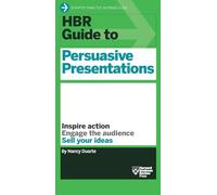 HBR Guide to Persuasive Presentations
