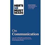 HBR's 10 Must Reads on Communication (with featured article "The Necessary Art of Persuasion," by Jay A. Conger)