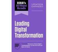 Hbr's 10 Must Reads on Leading Digital Transformation, Updated and Expanded (Featuring Discovery-Driven Digital Transformation by Rita McGrath and Ryan McManus)