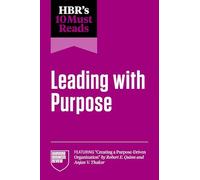 HBR's 10 Must Reads on Leading with Purpose