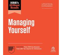 Hbr's 10 Must Reads on Managing Yourself, Updated and Expanded (Featuring How Will You Measure Your Life? by Clayton M. Christensen)
