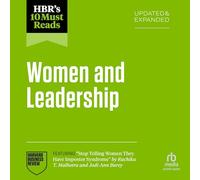 Hbr's 10 Must Reads on Women and Leadership, Updated and Expanded (Featuring Stop Telling Women They Have Impostor Syndrome by Ruchika T. Malhotra and Jodi-Ann Burey)