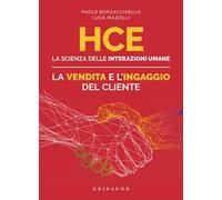 HCE. La scienza delle interazioni umane. La vendita e l'ingaggio del cliente
