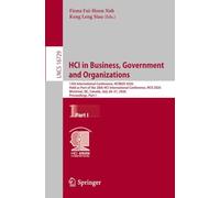 HCI in Business, Government and Organizations: 13th International Conference, HCIBGO 2026, Held as Part of the 28th HCI International Conference, HCII ... July 26-31, 2026, Proceedings, Part I: 16729