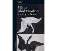 Hctor Abad Faciolince Ahora y en la hora/ Now and at the Hour (Tascabile)
