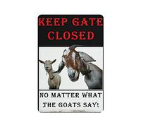 Hdadwy Targa in metallo con scritta Keep The Gate Close No Matter What The Goats Say, in metallo, decorazione da parete, decorazione per la casa, garage, 30,5 x 20,3 cm