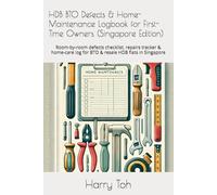 HDB BTO Defects & Home-Maintenance Logbook for First-Time Owners (Singapore Edition): Room-by-room defects checklist, repairs tracker & home-care log for BTO & resale HDB flats in Singapore
