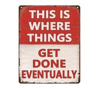 HDKYSWBUEJ Funny Garage Sign This Is Where Things Get Done Eventually Metal Tin Plaque Vintage Man Cave Wall-Art (8 X 12