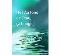 Hé! Au fond de l'eau, ça bouge!: 1