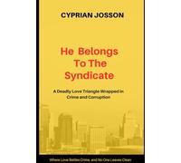 HE BELONGS TO THE SYNDICATE: A Deadly Love Triangle Wrapped in Crime and Corruption