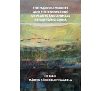 He Bian Mrten S The Manchu Mirrors and the Knowledge of Plant (Copertina rigida)