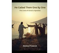 He Called Them One By One: The Lives of Christ's Apostles