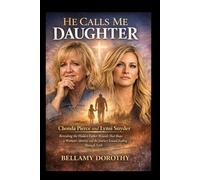 HE CALLS ME DAUGHTER: Chonda Pierce and Lynsi Snyder Revealing the Hidden Father Wounds That Shape a Woman’s Identity and the Journey Toward Healing Through Faith