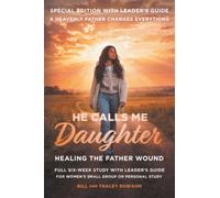 He Calls Me Daughter: Special Edition with Leader’s Guide (Healing the Father Wound)
