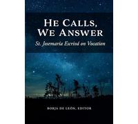 He Calls, We Answer: St. Josemaría Escrivá on Vocation