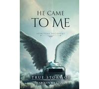 HE CAME TO ME
