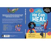 He Can Heal: Arts and Literacy: Inspiring Stories of Men Who Changed the World