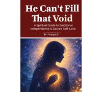 He Can't Fill That Void: A Spiritual Guide to Emotional Independence & Sacred Self-Love