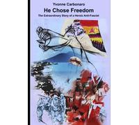 He Chose Freedom: The Extraordinary Story of a Heroic Anti-Fascist