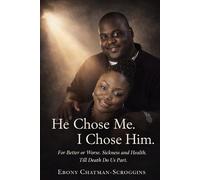 He Chose Me. I Chose Him.: For Better or Worse. Sickness and Health. Til Death Do Us Part.